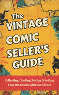 The Vintage Comic Seller’s Guide: Collecting, Grading, Pricing & Selling Your Old Comics with Confidence