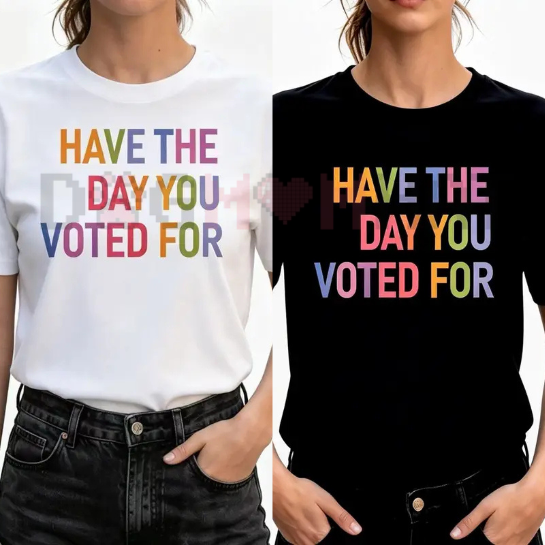 Have The Day You Voted For TShirt