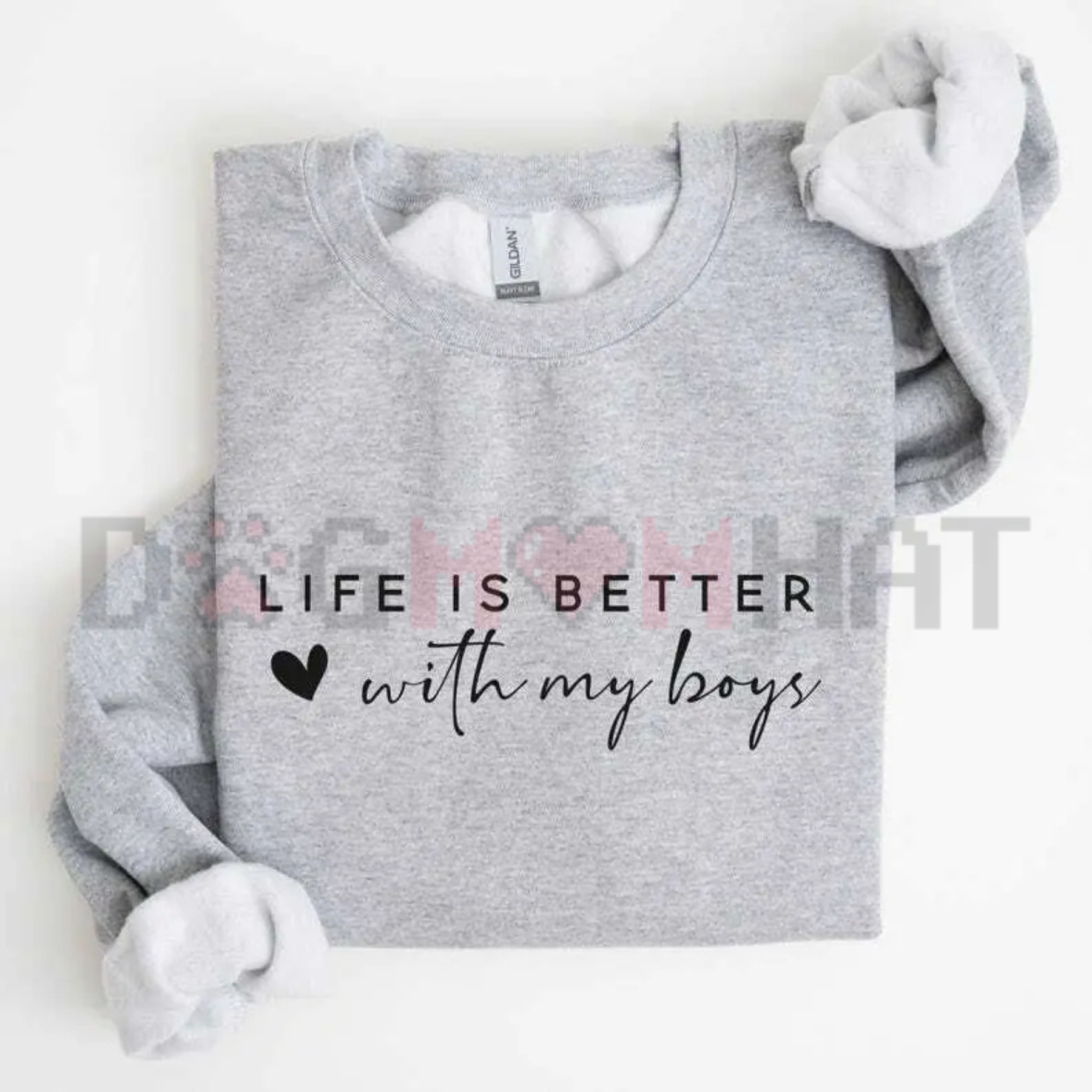 "Life is Better With My Boys" Sweatshirt