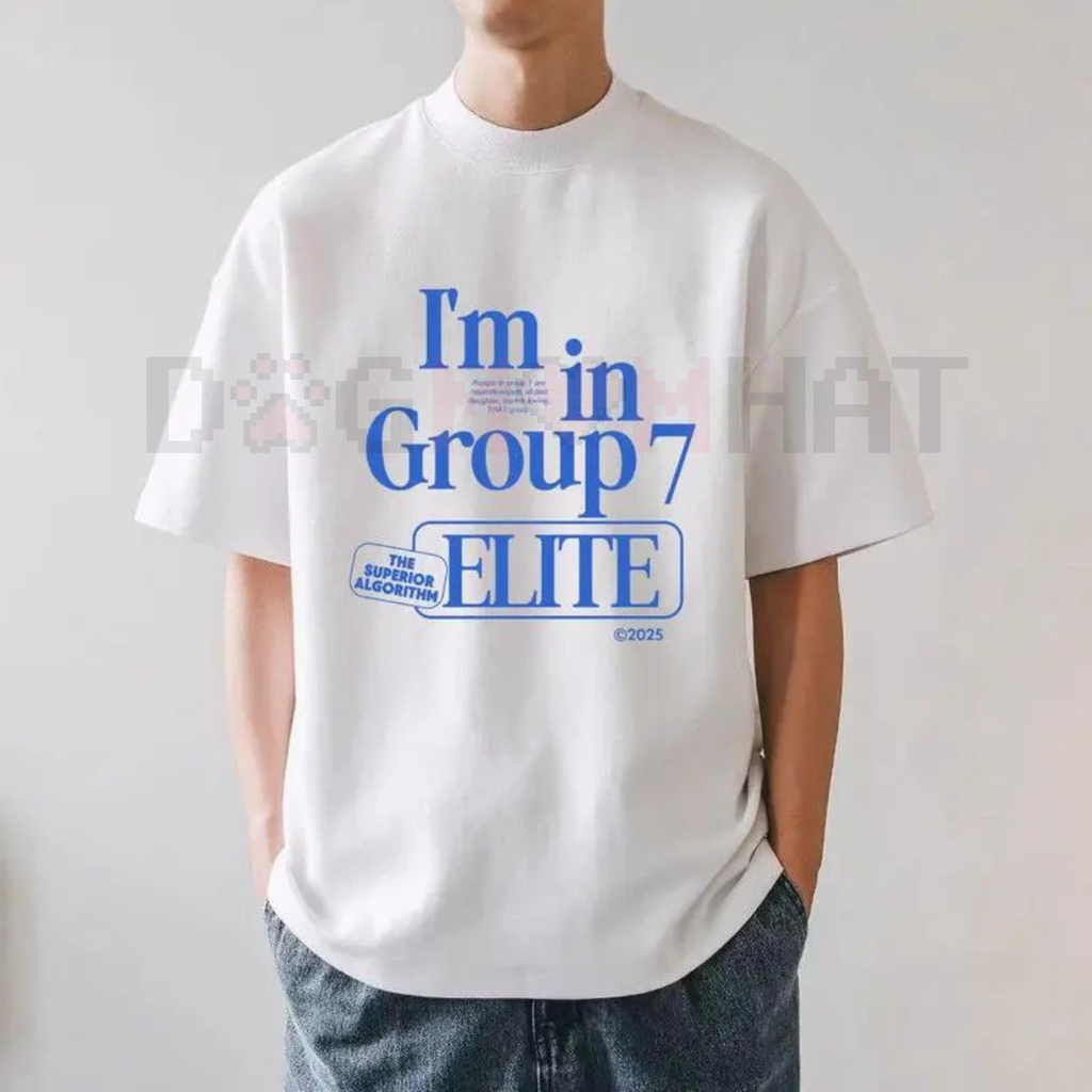 "I’m In Group 7 Elite" T-Shirt – Trending Funny Tee | Insider Joke Slogan Apparel