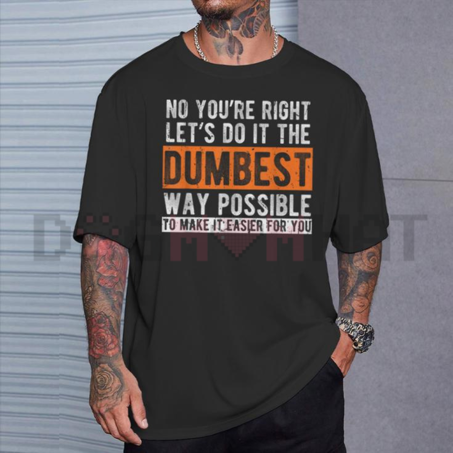 "Let’s Do It The Dumbest Way Possible" T-Shirt
