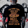 "You Think I Care About Who Doesn't Like Me?" Funny Sarcastic Quote T-Shirt