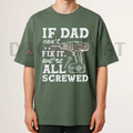 "If Dad Can't Fix It We're All Screwed" T-Shirt – Funny Handyman Tee