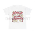"Go Ahead, Tell My Dad What's He Gonna Do, Haunt Me?" T-Shirt