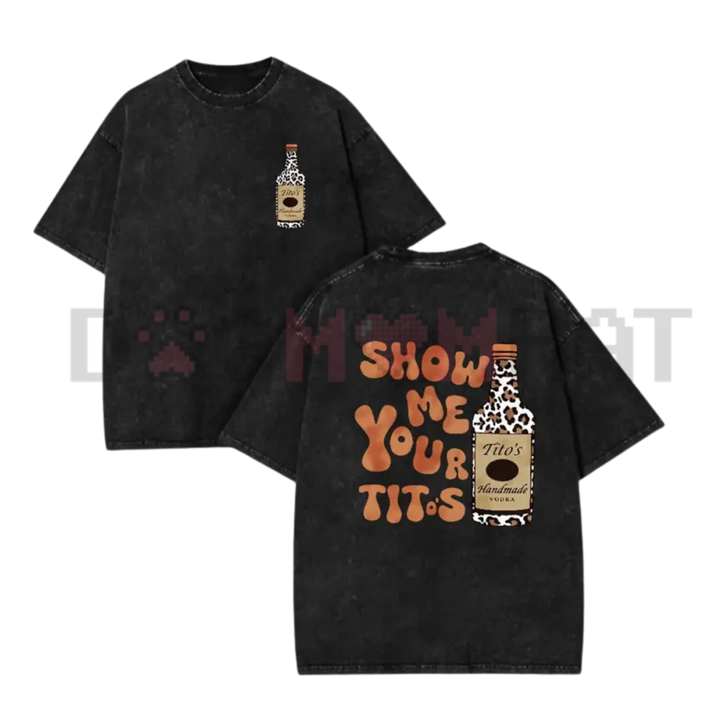 "Show Me Your Titos" Funny Meme T-Shirt