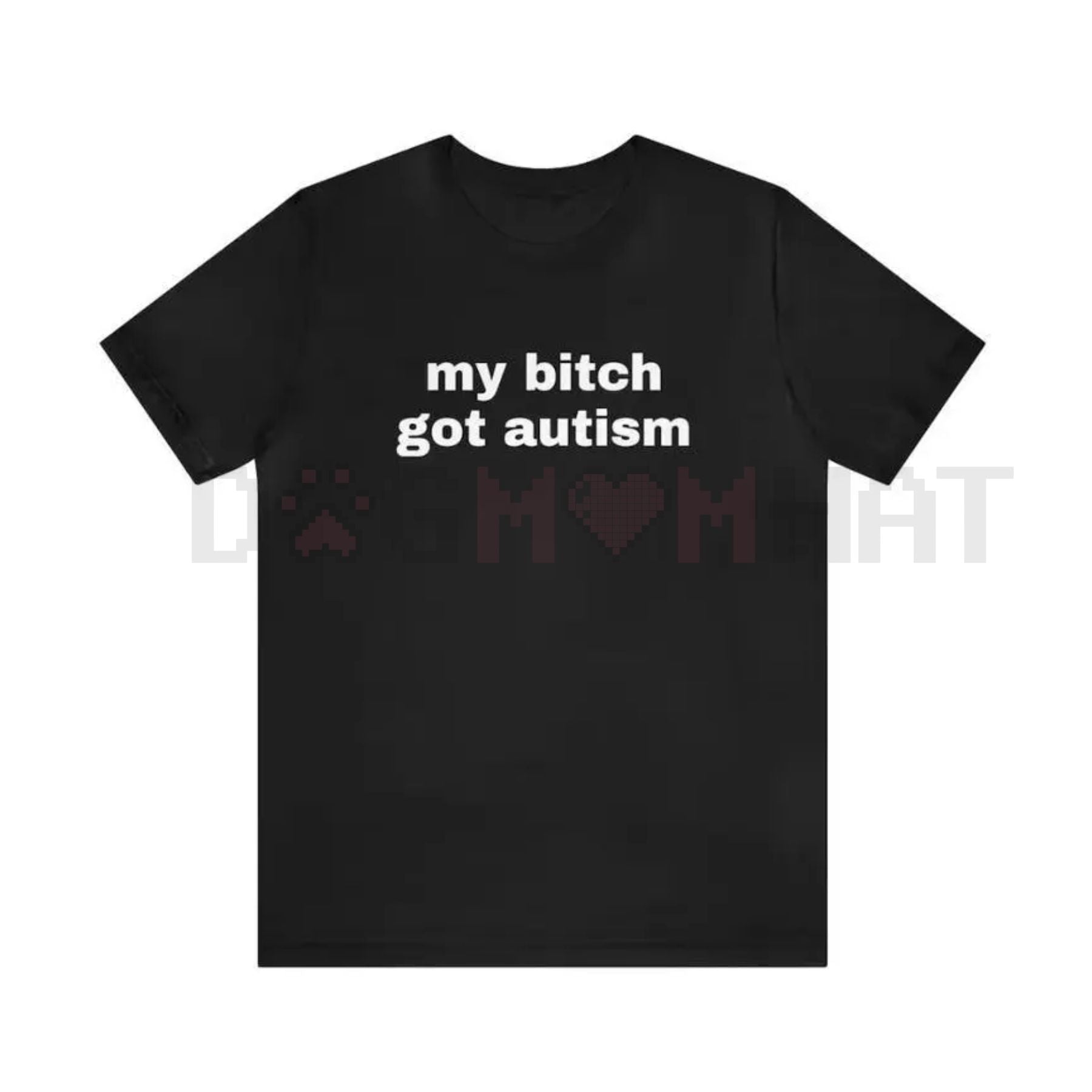 My Bit Got Autism' Dark Humor Ironic Meme Tee – Unisex Cotton Menswear, Trendy Gag Gift, Edgy Slogan T-Shirt
