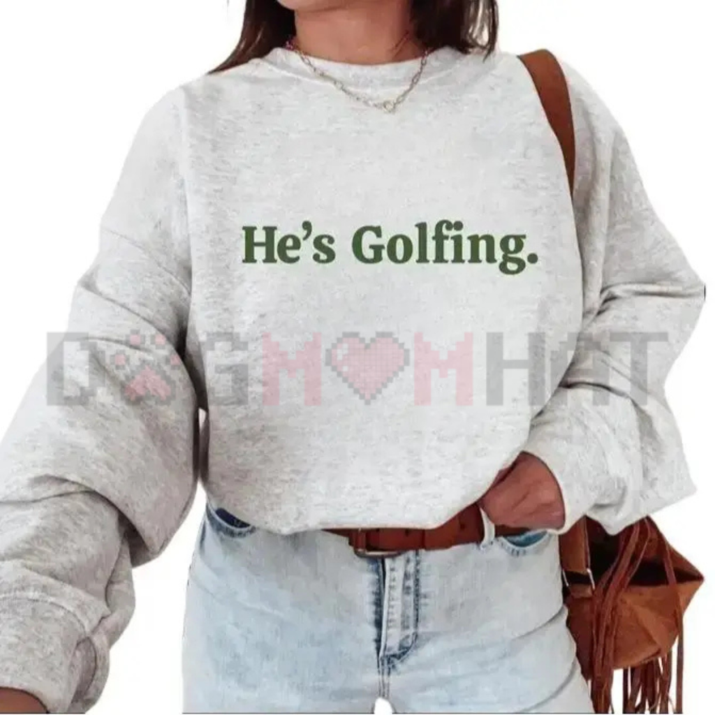 "He’s Golfing" Premium Sweatshirt