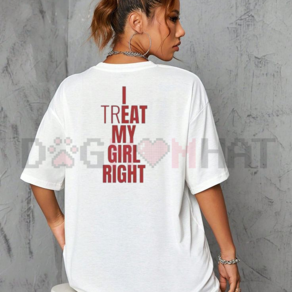 "I Treat My Girl Right" Valentine’s Day T-Shirt