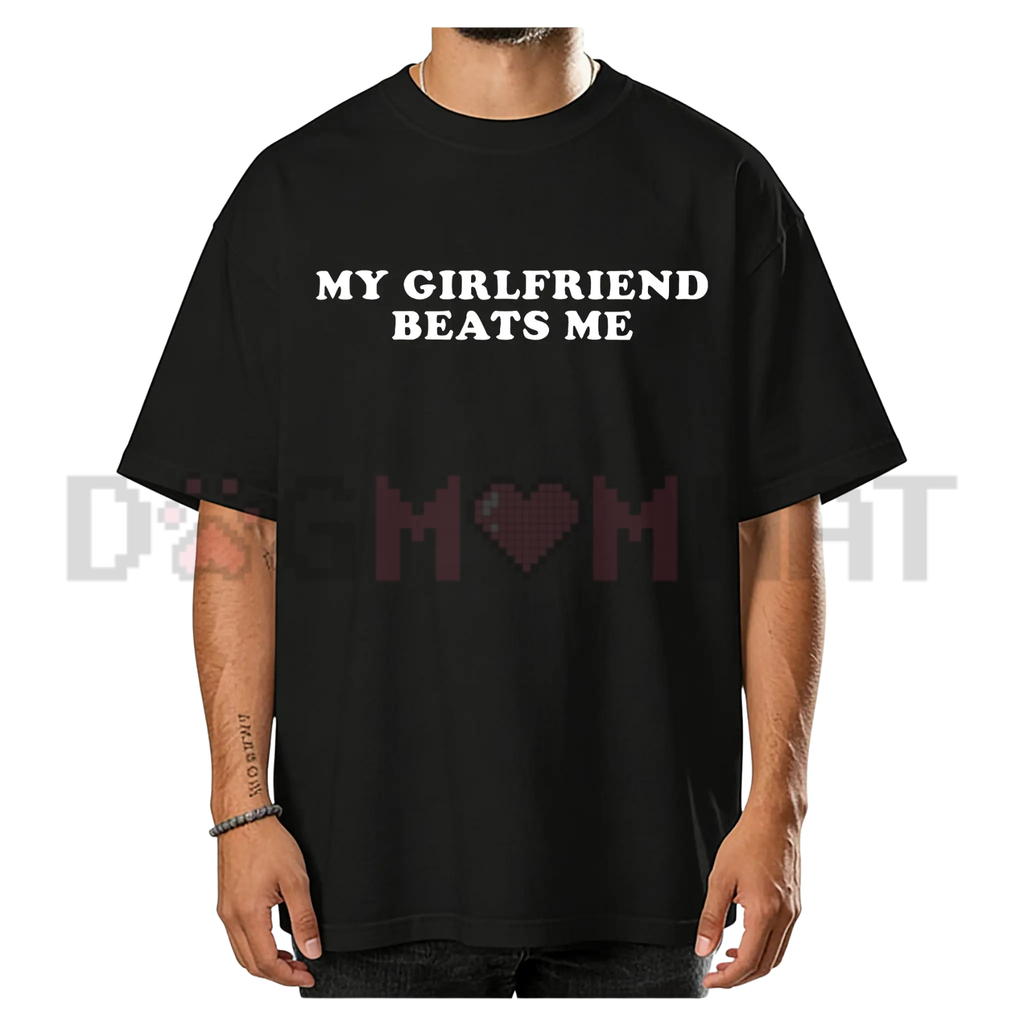 "My Girlfriend Beats Me" Funny Gamer T-shirt