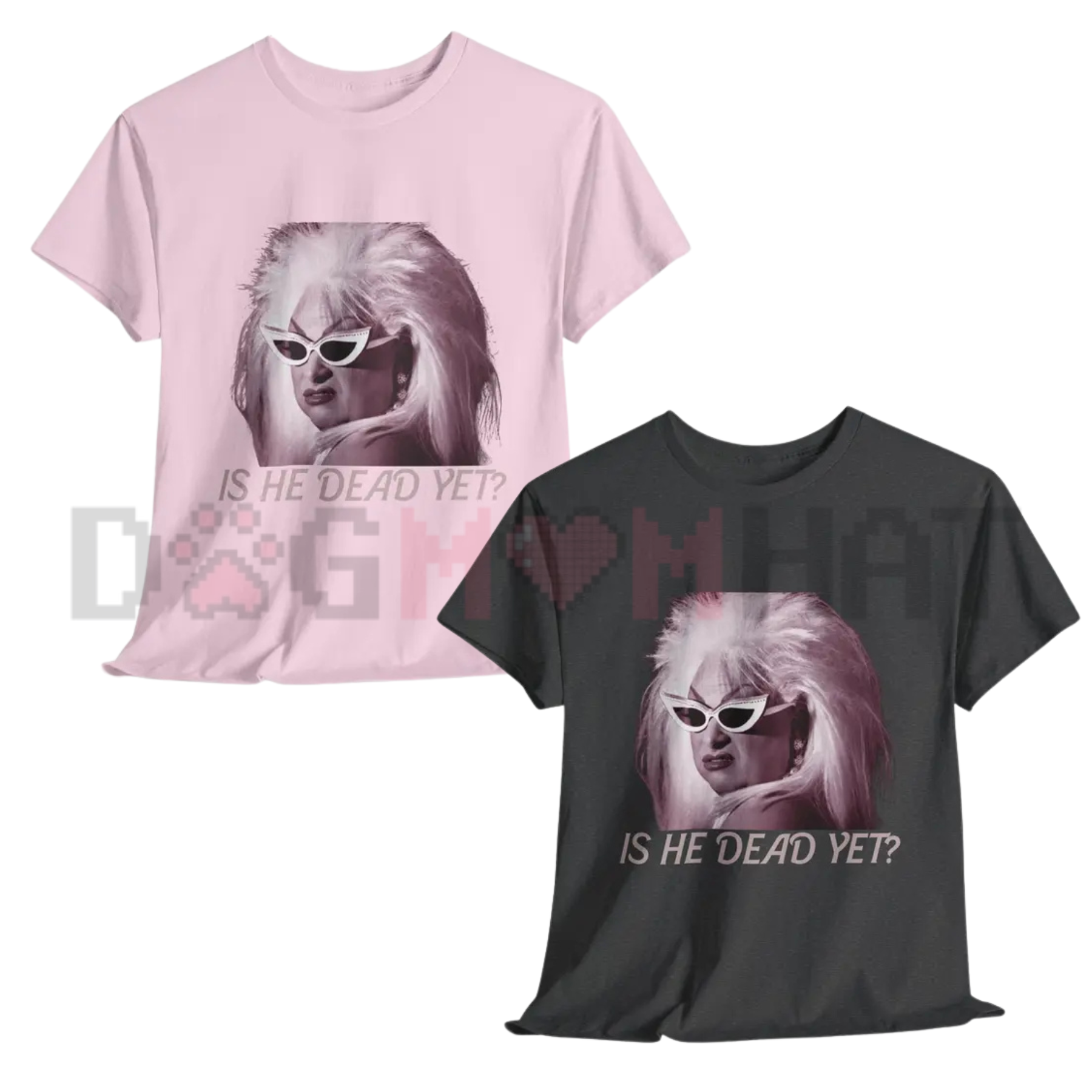 Women’s "Is He Dead Yet?" Funny T-Shirt