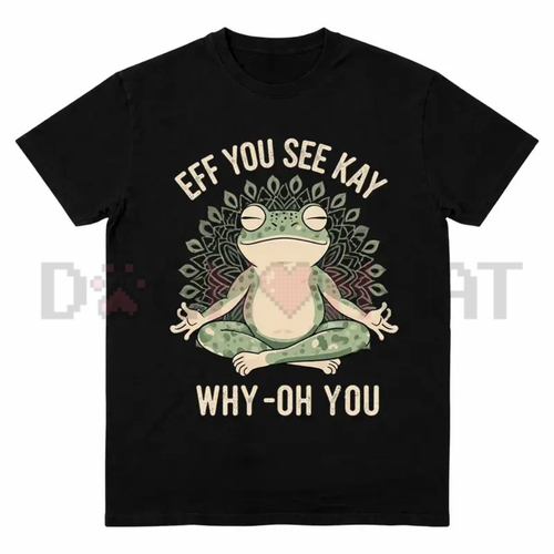 "Eff You See Kay" Frog Meditation T-Shirt