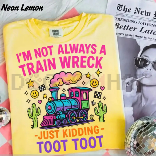 "I’m Not Always A Train Wreck" Shirt