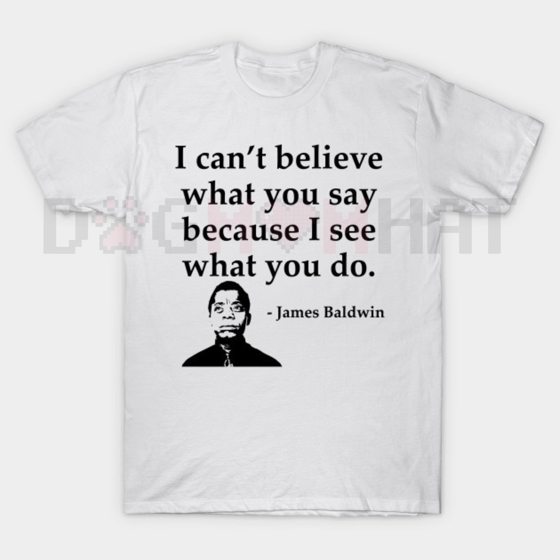 Summer Quote T-Shirt – "I Can't Believe What You Say Because I See What You Do" – Black Cotton Crew Neck