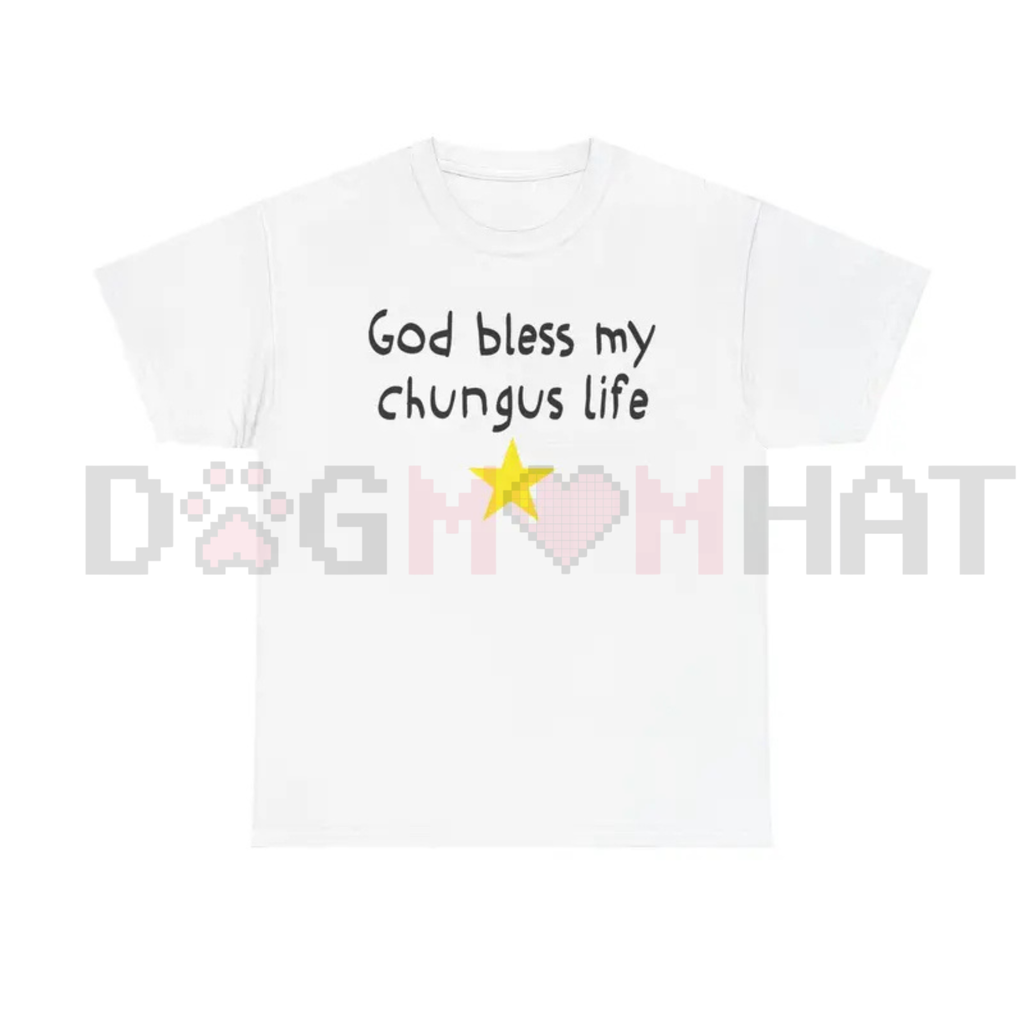 God Bless My Chungus Life T-Shirt