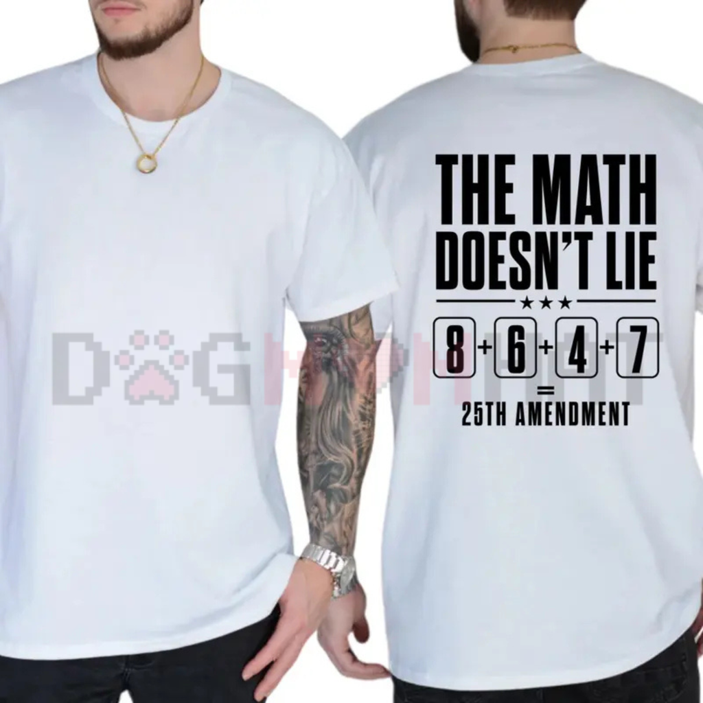 "The Math Doesn't Lie" 25th Amendment T-Shirt