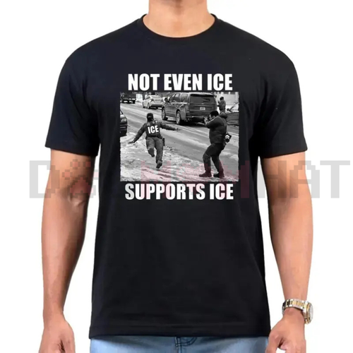 "Not Even Ice Supports ICE" Political Tee