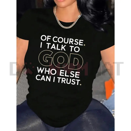 "Of Course I Talk To God" T-Shirt