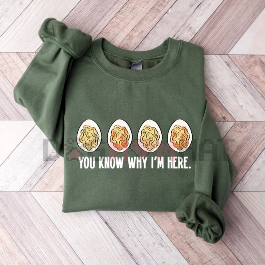 "You Know Why I'm Here" Deviled Egg Sweatshirt – Funny Thanksgiving Shirt