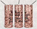 Here is a Nice Cup 20 oz Skinny Tumbler