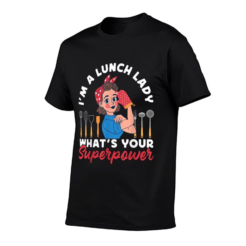 Lunch Lady I'm A Lunch Lady What's Your Superpower T-Shirt
