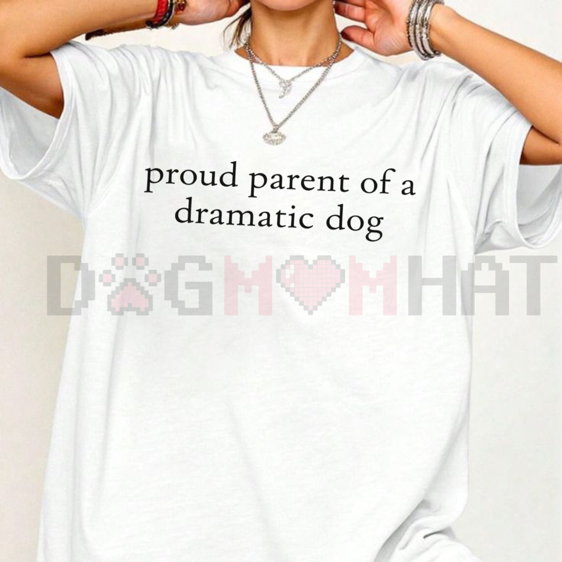 "Proud Parent of a Dramatic Dog" T-Shirt
