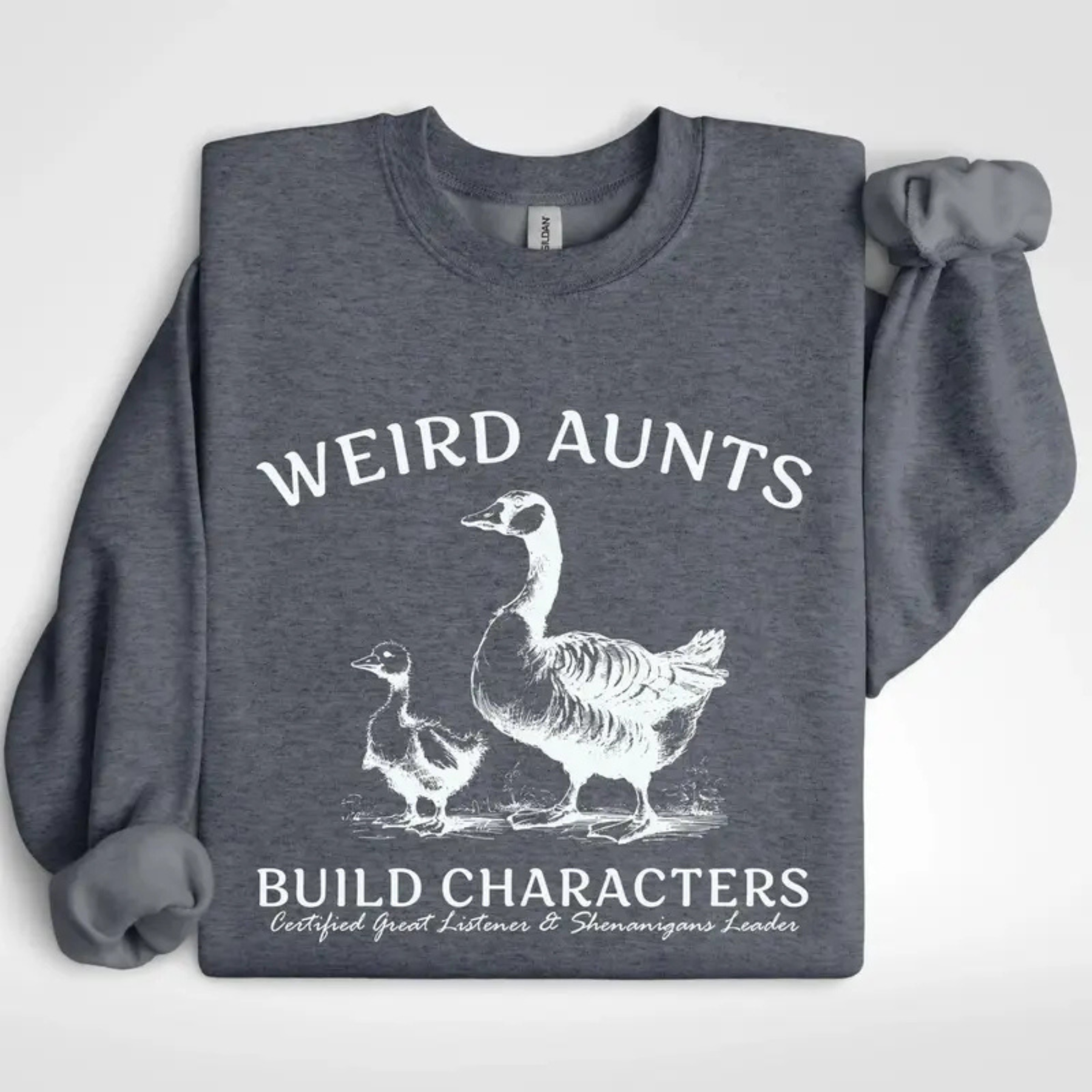 "Weird Aunts Build Character" Sweatshirt