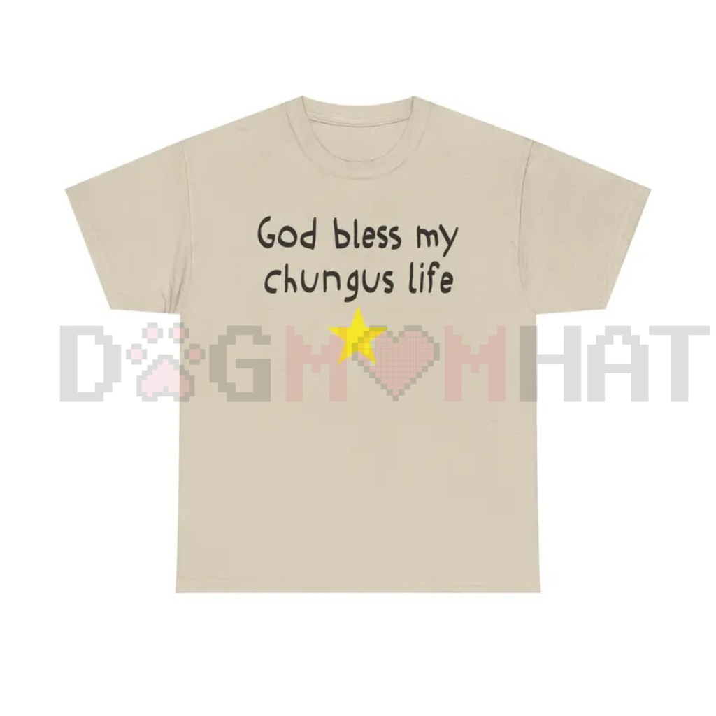 God Bless My Chungus Life T-Shirt