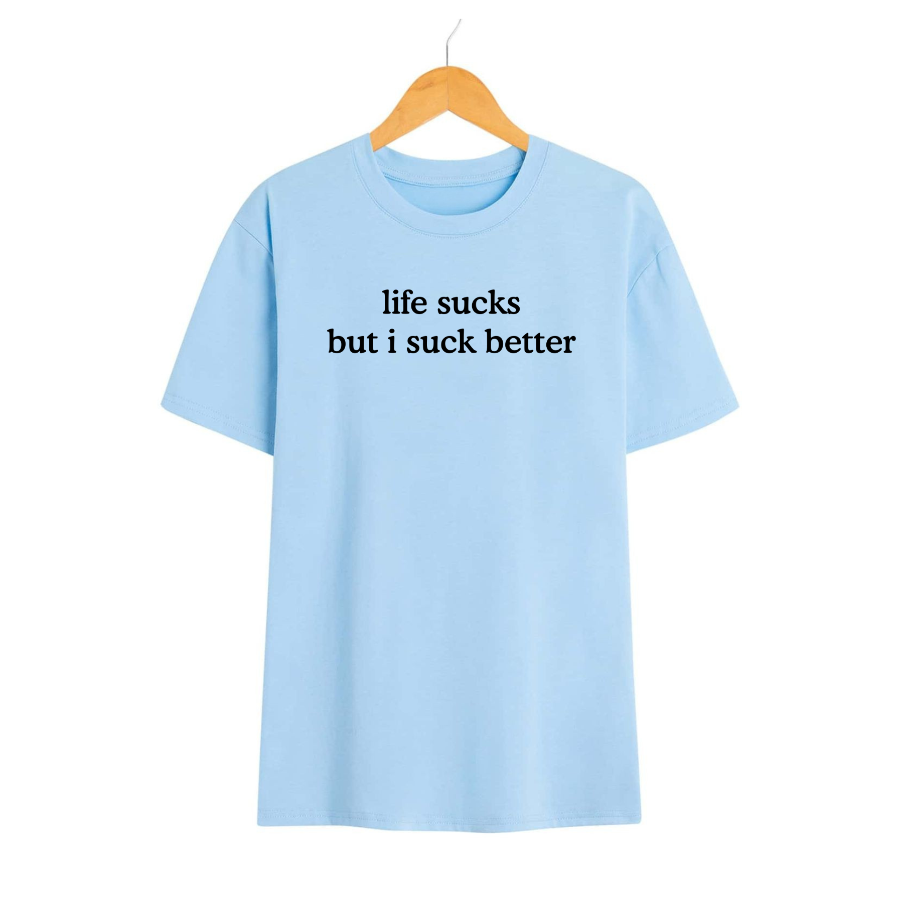 "Life Sucks But I Suck Better" T-Shirt – Funny Sarcastic Graphic Tee