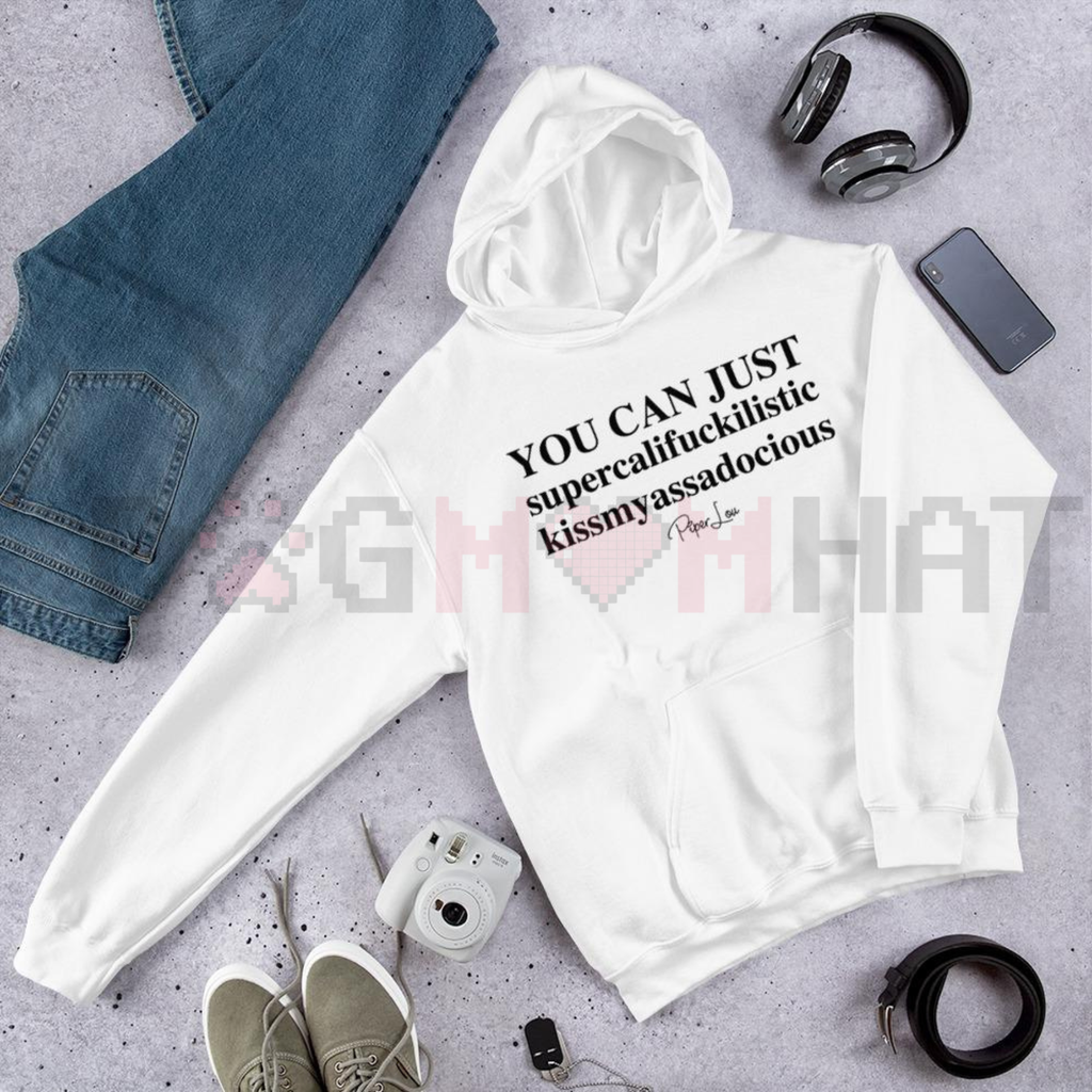 "You Can Just Supercalifuckalistic" Graphic Hoodie