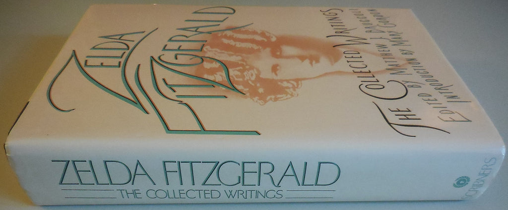 The Collected Writings Zelda Fitzgerald by Zelda Fitzgerald