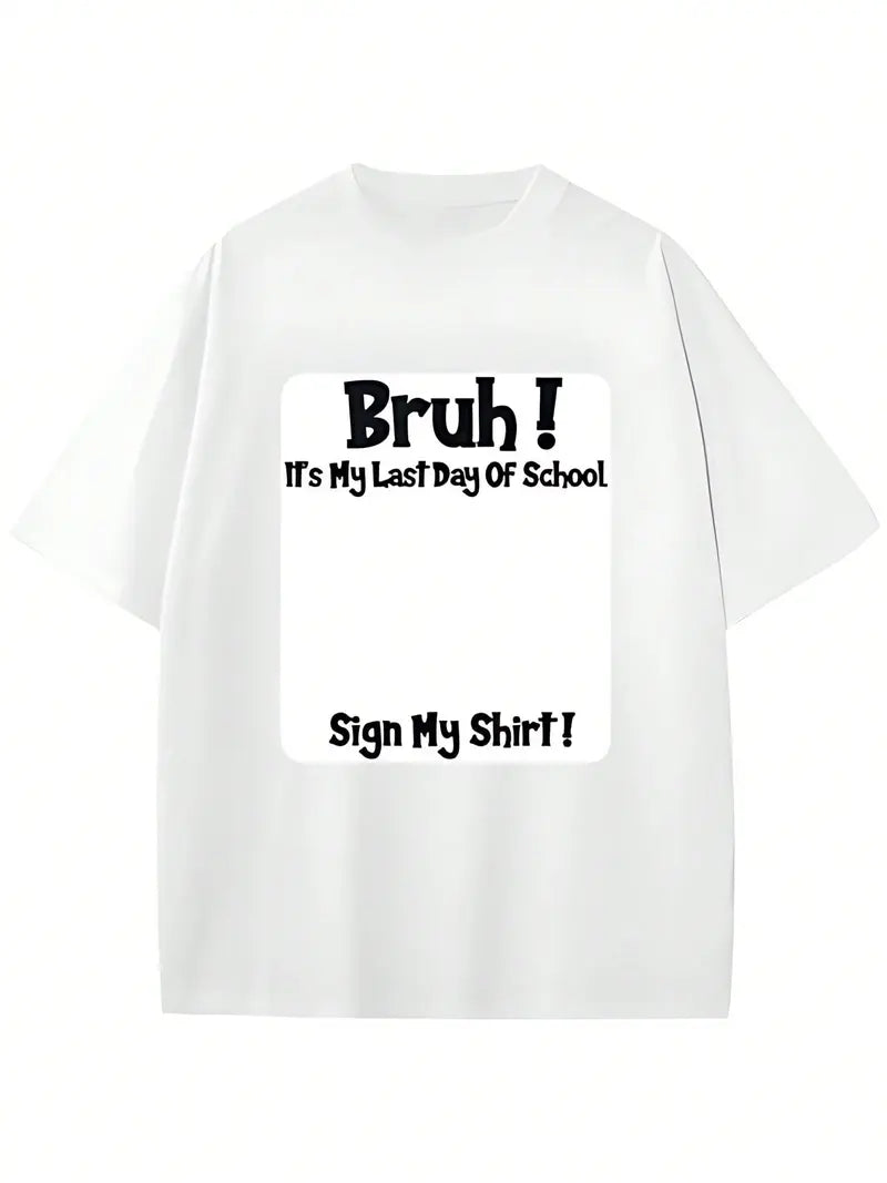 "Bruh It’s My Last Day" Sign My T-Shirt for Boys