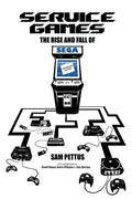 Service Games: The Rise and Fall of SEGA: Enhanced Edition - Paperback