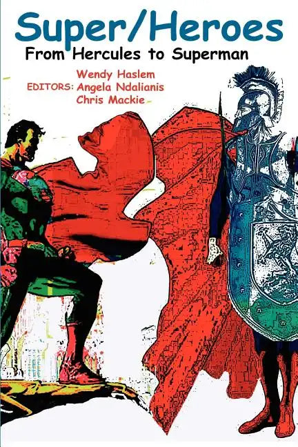 Super/Heroes: From Hercules to Superman - Paperback