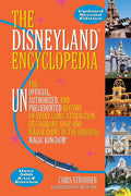 The Disneyland® Encyclopedia: The Unofficial, Unauthorized, and Unprecedented History of Every Land, Attraction, Restaurant, Shop, and Major Event in the Original Magic Kingdom®