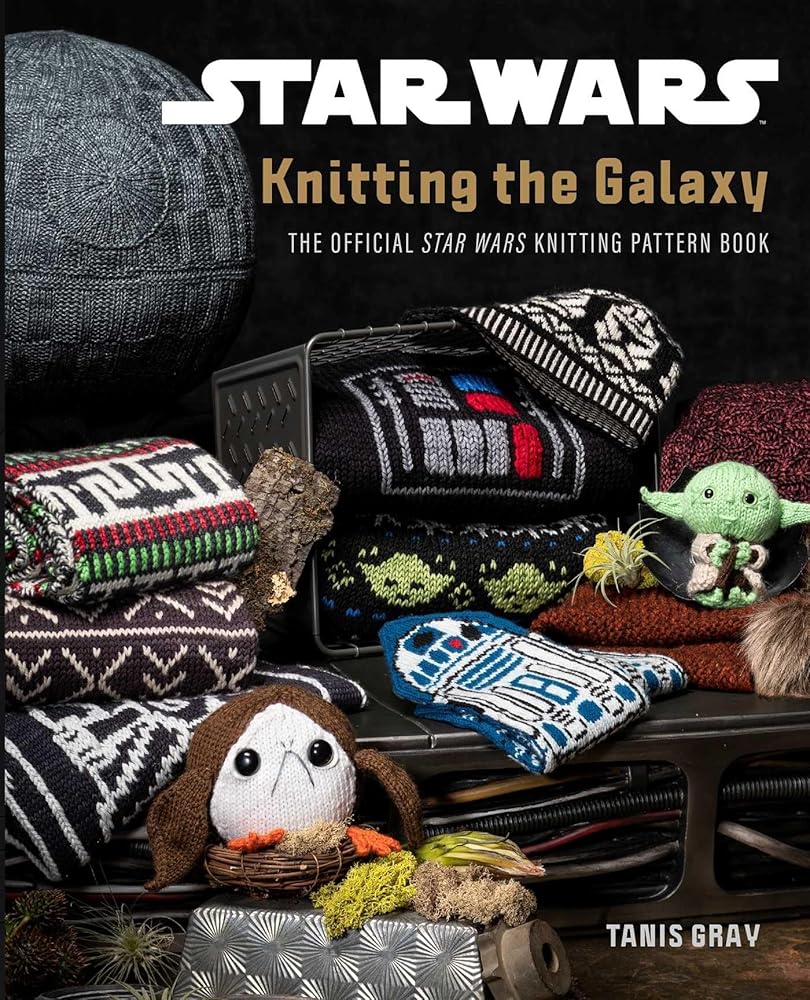 Star Wars: Knitting the Galaxy: The Official Star Wars Knitting Pattern Book