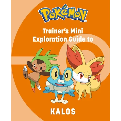 Pokémon: Trainer's Mini Exploration Guide to Kalos - Hardcover