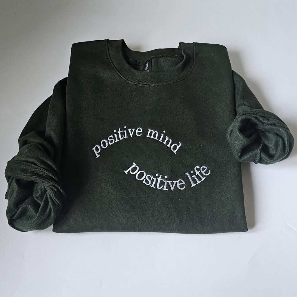 Custom Embroidered Positive mind - Positive Life Sweatshirt, Mental Health Hoodie, Positivity Encouragement Crewneck, Gift for Friend