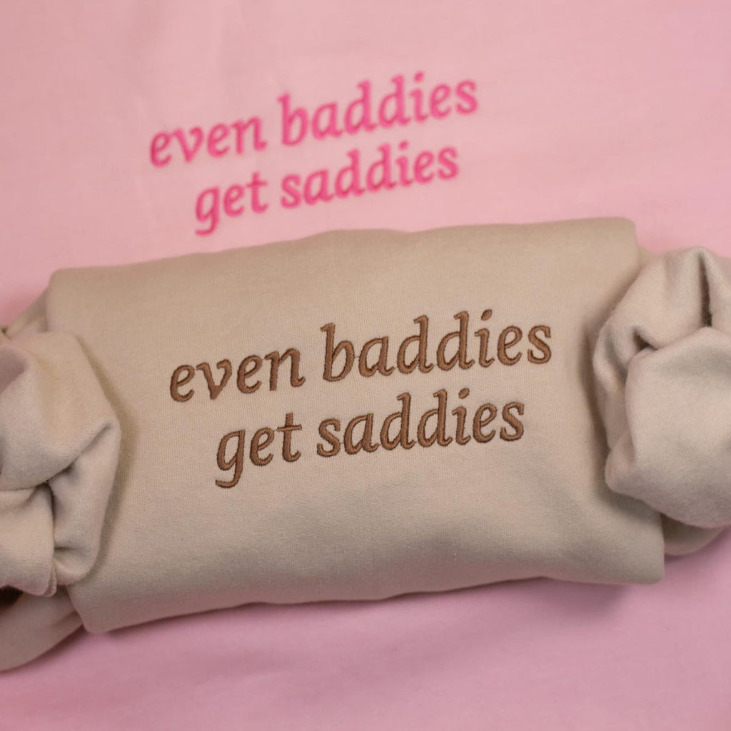 Even Baddies Get Saddies Embroidered Sweatshirt, Funny Meme Mental Health Shirt, Anxiety Depression ADHD Hoodie, Gift for Her