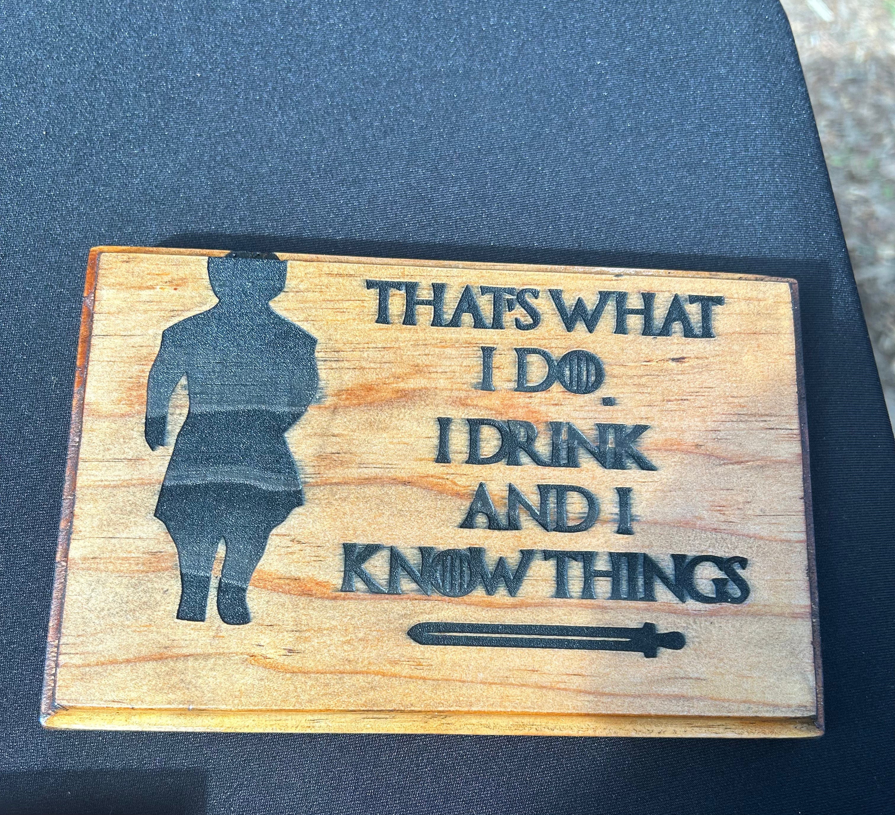 I Drink and I Know Things