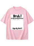 "Bruh It’s My Last Day" Sign My T-Shirt for Boys
