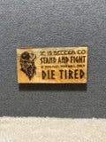 Die Tired