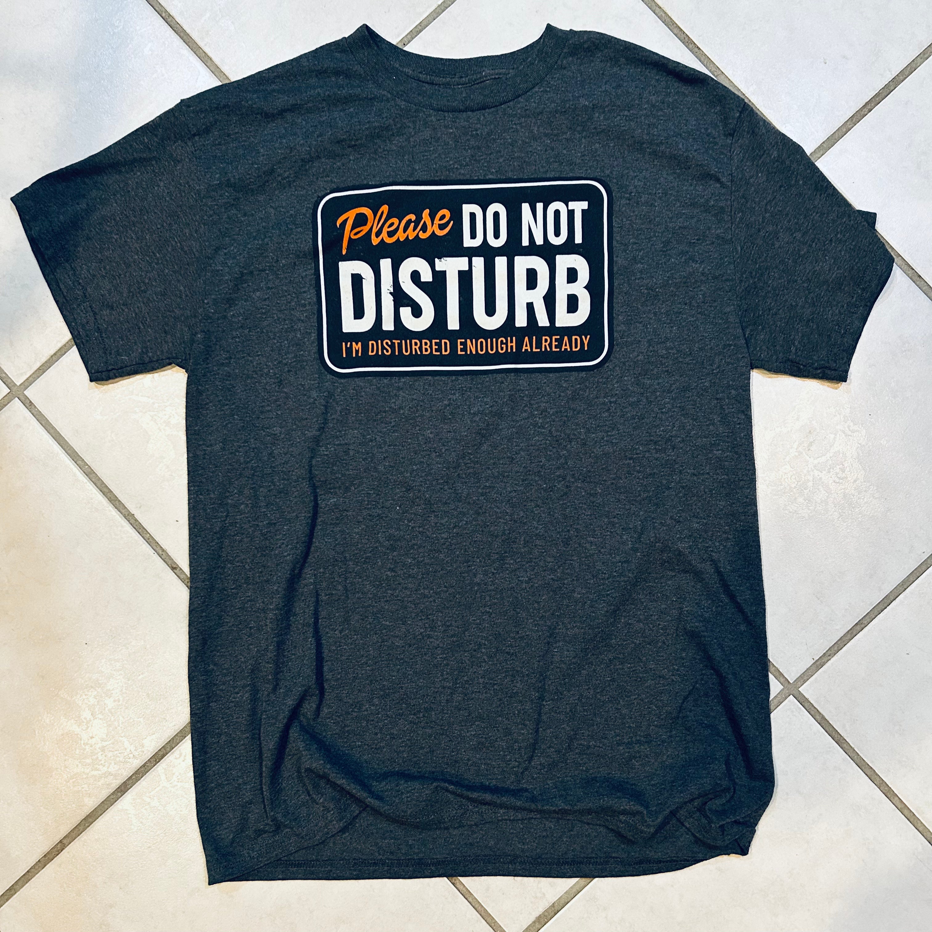 Do Not Disturb Tee Shirt