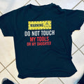 Don't Touch My Tools Tee Shirt