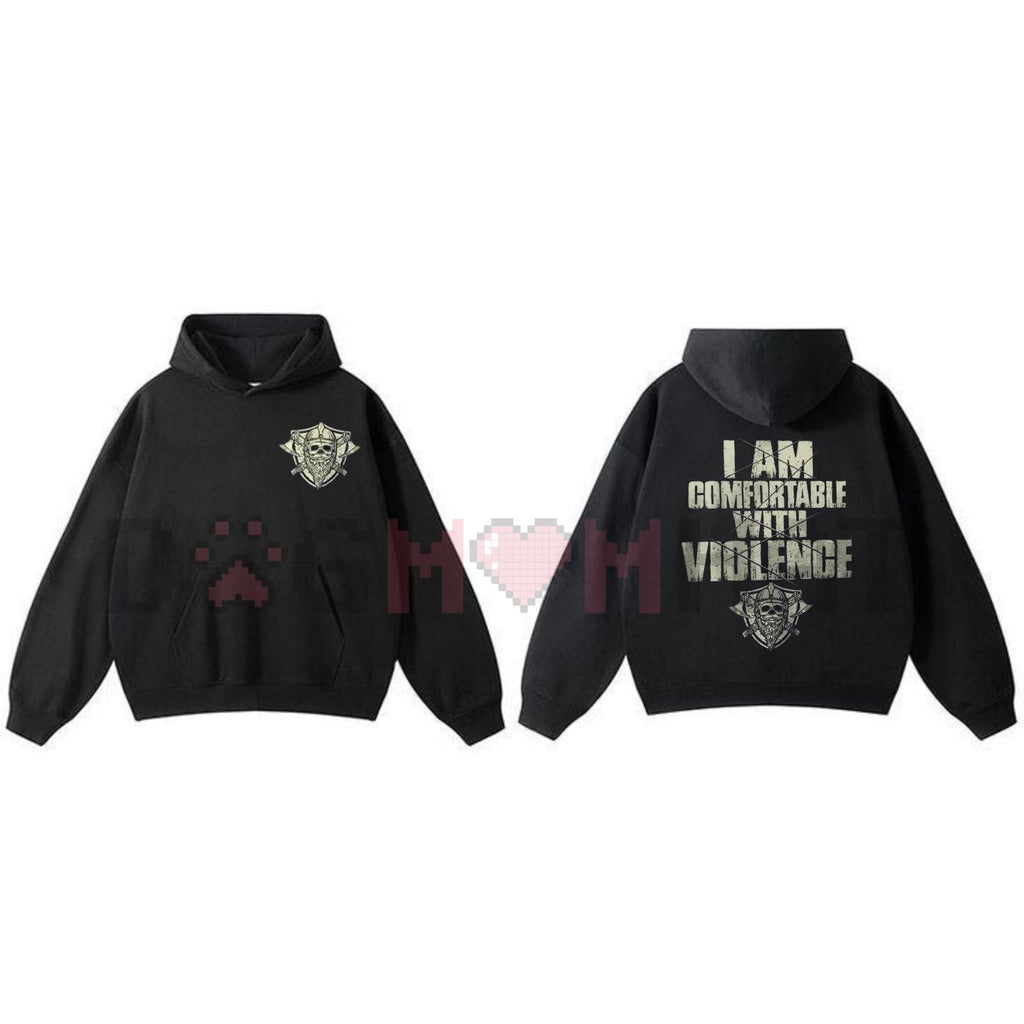 "I Am Comfortable With Violence" 2-Side Hoodie – Bold Edgy Unapologetic Statement Pullover