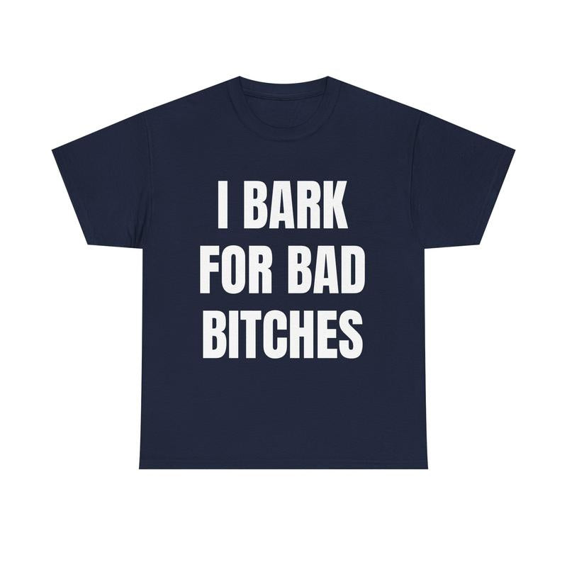 I Bark for Baddies T-Shirt – Viral TikTok Funny Tee, Delulu Dog Boy Meme Shirt, Gen Z Humor Graphic for Men & Women