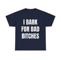 I Bark for Baddies T-Shirt – Viral TikTok Funny Tee, Delulu Dog Boy Meme Shirt, Gen Z Humor Graphic for Men & Women