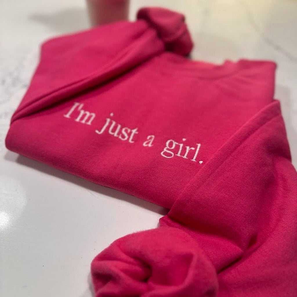 I'm Just A Girl Embroidered Sweatshirt, Gift for Girlfriend, Literally Girly Hoodie, Gift for Her