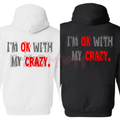 "I’m OK With My Crazy" Funny Graphic Hoodie