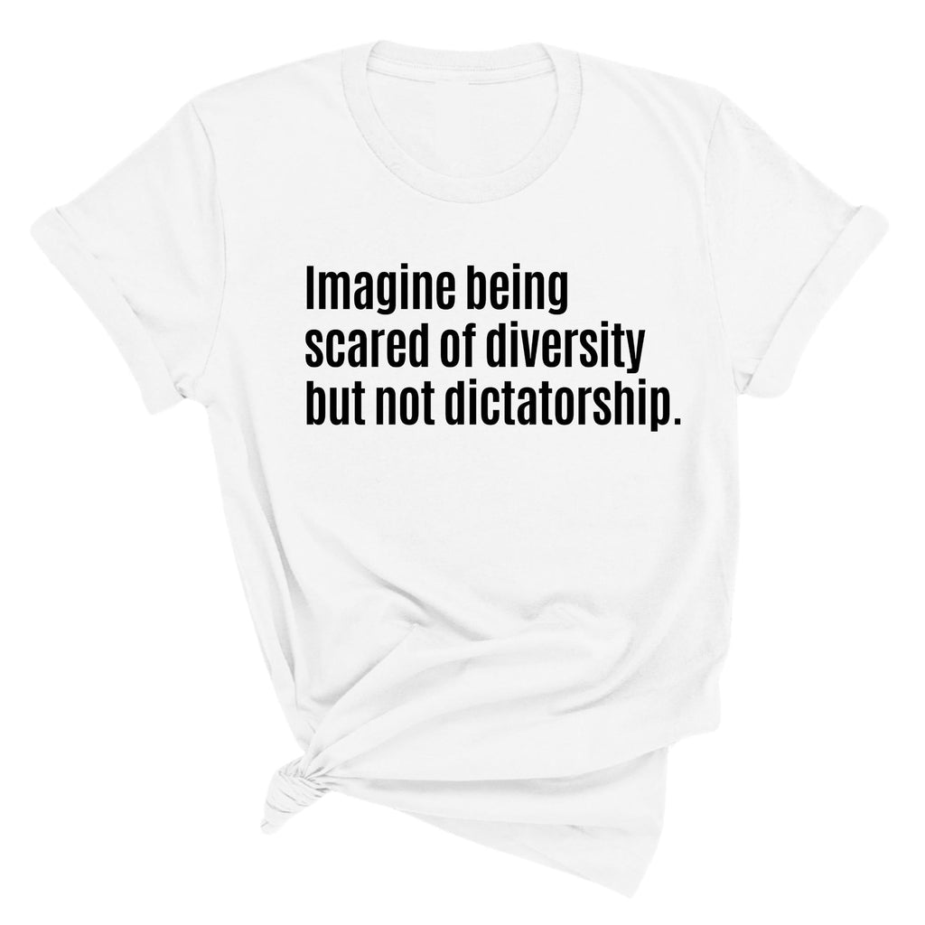 Imagine Being Scared of Diversity T-Shirt – Unisex Equality Statement Tee for Activists & Socially Conscious Voters
