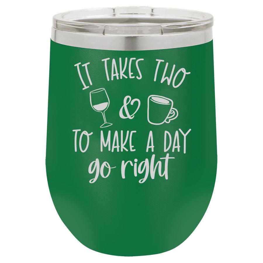 It Takes Two to Make a Day Go Right 12 oz Polar Camel Wine Tumbler
